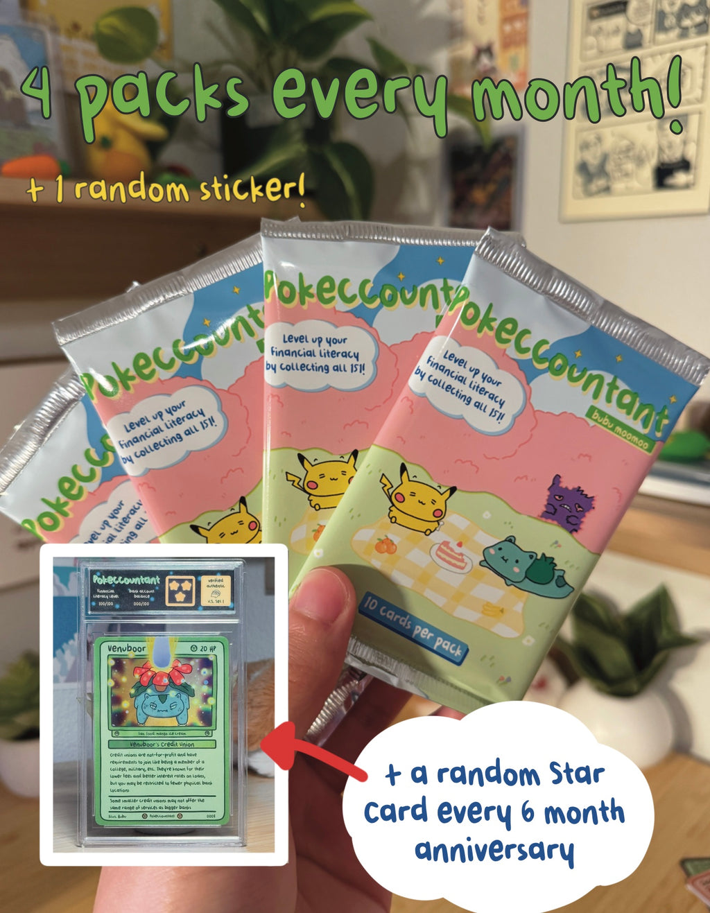 Image showing 4 packs of the Pokeccountant card set and a picture of a Star Card. Displayed text reads "4 packs every month!", "+ 1 random sticker!", and "+ a random Star Card every 6 month anniversary". This image shows the benefits of joining Bubu Moomoo's monthly Star Membership. 